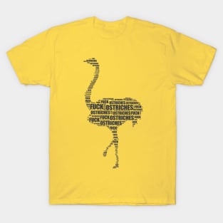 Fuck Ostriches T-Shirt